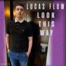 Lucas Flow - Look This Way
