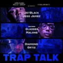 Jet Black Jess Jamez & Diamond Ortiz & Glasses Malone - Trap Talk (feat. Glasses Malone)