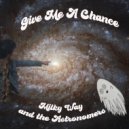 Milky Way and the Astronomers - Give Me A Chance