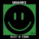 WHAMMI - Riff-A-Tron (Original Mix)