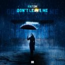 Hatom - Don\'t Leave Me (Original Mix)