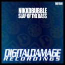 Nikkdbubble - Slap Of The Bass (Original Mix)
