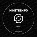 Nineteen 90 - Work (Original Mix)