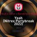 Pitbull x Usher x Banderos x Miyagi - Yeah (Nitrex Partybreak 2022)