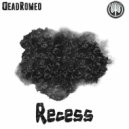 DeadRomeo - Recess ()