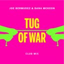 Joe Bermudez & Dana McKeon - Tug Of War (Club Mix Radio Edit)