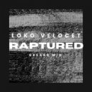 Loko Velocet - Raptured (Breaks Mix)