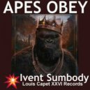 Ivent Sumbody - Apes Obey ()