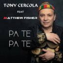 Tony Cercola Ft. Matthew Fisher - Pa te\' pa te\' (Original Mix)
