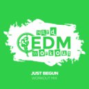 Hard EDM Workout - Just Begun (Workout Mix Edit 140 bpm)
