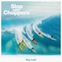 Key Loch - Slop with Choppers