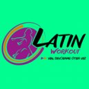 Latin Workout - Ven Devorame Otra Vez (Instrumental Workout Mix 130 bpm)