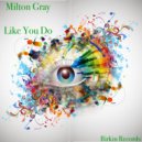 Milton Gray - Like You Do (Original Mix)