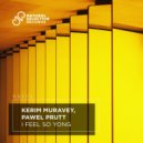 KERIM MURAVEY, Pawel Prutt - I Feel So Yong (Extended Mix)