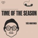 Très Mortimer - Time of The Season (Original Mix)