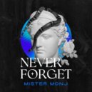 Mister Monj - Never Forget (Original Mix)