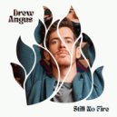 Drew Angus - Still No Fire ()