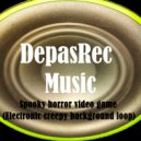 DepasRec - Spooky horror video game (Electronic creepy background loop)