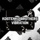 Kostenko Brothers - Vibration (Original Mix)