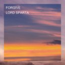 LORD SPARTA - FORGIVE (Original Mix)