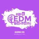 Hard EDM Workout - Going On (Workout Mix Edit 140 bpm)