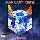 Gangalee - Man Can\'t Curse (Original Mix)