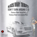 Black Ivory Tribute - Don\'t Turn Around 2.0 (Famous Rebel House Instrumental)