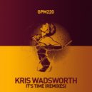 Kris Wadsworth - It\'s Time (Abe Duque Mix)