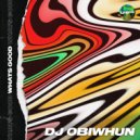 DJ ObiWuhn - What\'s Good (Original Mix)