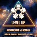 Kickmachine & L-Scream - Level Up (Official Ravingz Bass 2022 Anthem)