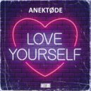 ANEKTØDE - Love Yourself (Radio Edit)