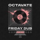 Octavate - Friday Dub (Original Mix)