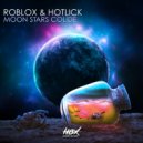 Roblox, Hotlick - Moon Stars Collide (Original Mix)