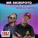 Mr Skiripoto - Zwephiri (Reloaded Mix)