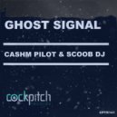 Cashm Pilot, Scoob DJ - Ghost Signal (Original Mix)