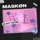 MASKØN - We Got The Fire (Original Mix)