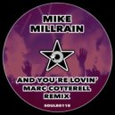 Mike Millrain - And Your Lovin\' (Marc Cotterell Remix)