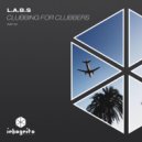 L.A.B.S - Clubbing For Clubbers (Original Mix)