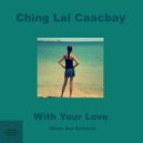 Ching Lai Caacbay - With Your Love
