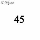 K-Rosee - 45 (Original Mix)