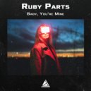 Ruby Parts - Baby, You\'re Mine ()