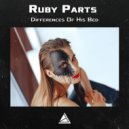 Ruby Parts - Differences Of His Bed ()