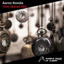 Aeron Komila - Time Stands Still (Original Mix)