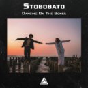 Stobobato - Dancing On The Bones ()
