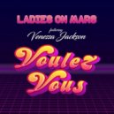 Ladies On Mars ft. Venessa Jackson - Voulez-Vous