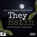 Banga da Live Wire & BUSS-FT - THEY HATIN (feat. BUSS-FT)
