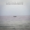 Captain Dark - Mais Que Os Olhos Podem Ver ()