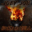 Joey Job - Burn In Hell