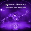 Magic Vision - Psychedelic Mantra ()