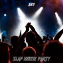 AWG - Slap House Party ()